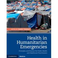 Health in Humanitarian Emergencies by Townes, David A.; Gerber, Mike; Anderson, Mark, 9781107062689