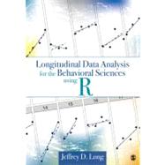 Longitudinal Data Analysis for the Behavioral Sciences Using R by Jeffrey D. Long, 9781412982689