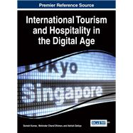 International Tourism and Hospitality in the Digital Age by Kumar, Suresh; Dhiman, Mohinder Chand; Dahiya, Ashish, 9781466682689