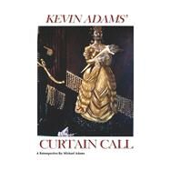 Curtain Call Kevin Adams - a retrospective by Adams, Michael, 9781667892689