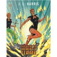 The Heat to Jasmines Flame by Harris, J. L., 9781796042689