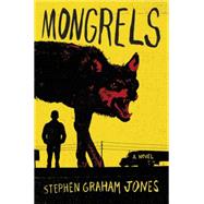 Mongrels by Jones, Stephen Graham, 9780062412690