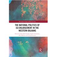 The National Politics of Eu Enlargement in the Western Balkans by Ker-Lindsay, James; Armakolas, Ioannis; Balfour, Rosa; Stratulat, Corina, 9780367432690