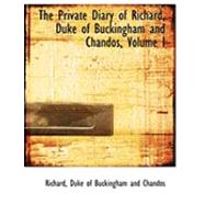 The Private Diary of Richard, Duke of Buckingham and Chandos by Richard, Duke of Buckingham and Chandos, 9780559042690