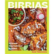 Birrias 65 Recipes from Traditional to Modern by Valenciana, Jesse, 9780760392690