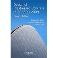 Design of Prestressed Concrete to AS3600-2009, Second Edition by Gilbert; Raymond Ian, 9781466572690