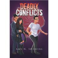 Deadly Conflicts by Showers, Amy N., 9781543482690