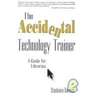 The Accidental Technology Trainer by Gerding, Stephanie K., 9781573872690