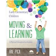 Early Elementary Children Moving & Learning by Pica, Rae, 9781605542690