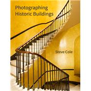 Photographing Historic Buildings by Cole, Steve, 9781848022690