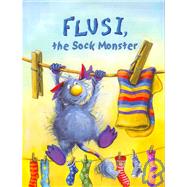 Flusi: The Sock Monster by Brandle, Bine, 9781929132690
