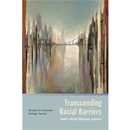 Transcending Racial Barriers Toward a Mutual Obligations Approach by Emerson, Michael O.; Yancey, George, 9780199742691