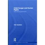 Child Hunger and Human Rights: International Governance by Apodaca; Clair, 9780415552691