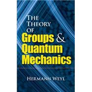 The Theory of Groups and Quantum Mechanics by Weyl, Hermann, 9780486602691