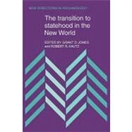 The Transition to Statehood in the New World by Grant D. Jones , Robert R. Kautz, 9780521172691