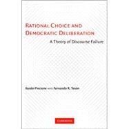Rational Choice and Democratic Deliberation: A Theory of Discourse Failure by Guido Pincione  , Fernando R. Tesón, 9780521862691