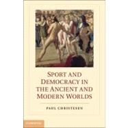 Sport and Democracy in the Ancient and Modern Worlds by Christesen, Paul, 9781107012691
