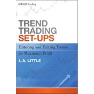 Trend Trading Set-Ups Entering and Exiting Trends for Maximum Profit by Little, L. A.; Farley, Alan, 9781118072691