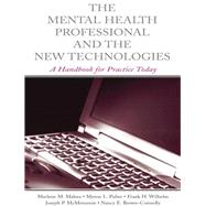 The Mental Health Professional and the New Technologies: A Handbook for Practice Today by Maheu,Marlene M., 9781138012691