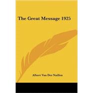 The Great Message 1925 by Van Der Naillen, Albert, 9781417982691