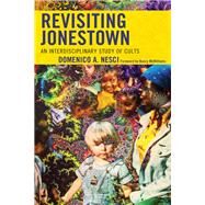 Revisiting Jonestown An Interdisciplinary Study of Cults by Arturo Nesci, Domenico,; McWilliams, Nancy, 9781498552691