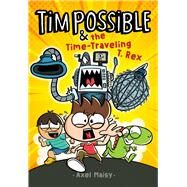 Tim Possible & the Time-Traveling T. Rex by Maisy, Axel; Maisy, Axel, 9781534492691