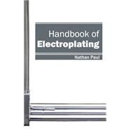 Handbook of Electroplating by Paul, Nathan, 9781632402691