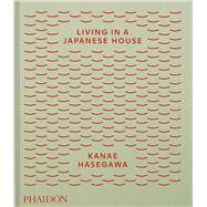 Living in a Japanese House by Hasegawa, Kanae, 9781837292691