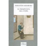 El trompetista del Utopia / The Trumpeter of Utopia by Aramburu, Fernando, 9788483832691