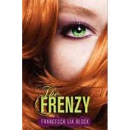 The Frenzy by Block, Francesca Lia, 9780062012692