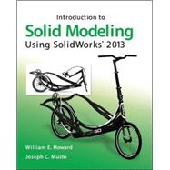 Introduction to Solid Modeling Using SolidWorks® 2013 by Howard, William; Musto, Joseph, 9780073522692