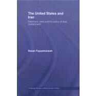 The United States and Iran: Sanctions, Wars and the Policy of Dual Containment by Fayazmanesh; Sasan, 9780415612692