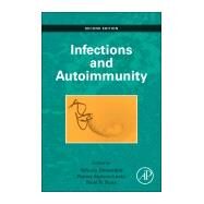 Infection and Autoimmunity by Shoenfeld; Agmon-Levin; Rose, 9780444632692