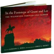 In the Footsteps of Grant and Lee by Rhea, Gordon C., 9780807132692