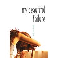 My Beautiful Failure by Young, Janet Ruth, 9781442482692
