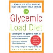 The Glycemic-Load Diet A powerful new program for losing weight and reversing insulin resistance by Thompson, Rob, 9780071462693