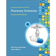Lab Manual to accompany Pharmacy Technician: Practice and Procedures by Orum-Alexander, Gail; Mizner, James, 9780073202693