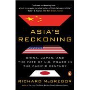 Asia's Reckoning by McGregor, Richard, 9780399562693