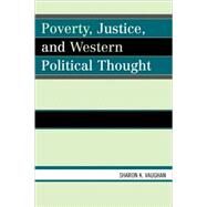 Poverty, Justice, and Western Political Thought by Vaughan, Sharon K., 9780739122693