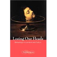 Losing Our Heads : Beheadings in Literature and Culture by Janes, Regina, 9780814742693
