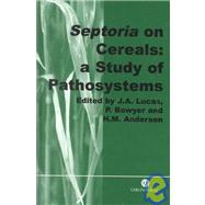 Septoria on Cereals : A Study of Pathosystems by Lucas, J. A.; Bowyer, P.; Anderson, H. M., 9780851992693