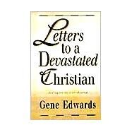 Letters to a Devastated Christian by Edwards, Gene, 9780940232693