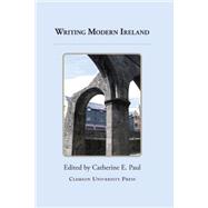 Writing Modern Ireland by Paul, Catherine E, 9780989082693