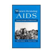 Women Resisting AIDS : Feminist Strategies of Empowerment by Schneider, Beth E.; Stoller, Nancy E., 9781566392693