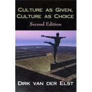 Culture As Given, Culture As Choice by Vand Er Elst, Dirk; Van Der Elst, Dirk, 9781577662693