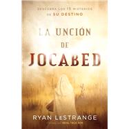 La uncin de Jocabed /  The Jochabed Anointing by LeStrange, Ryan, 9781629992693