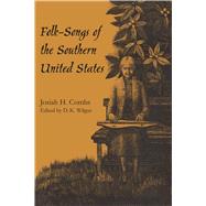 Folk-songs of the Southern United States by Combs, Josiah H.; Wilgus, D. K., 9780292772694