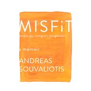 Misfit autistic. gay. immigrant. changemaker. by SOUVALIOTIS, ANDREAS, 9780385692694