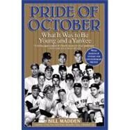 Pride of October What It Was to Be Young and a Yankee by Madden, Bill, 9780446692694