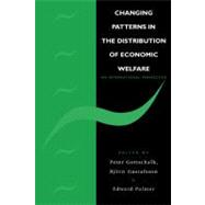 Changing Patterns in the Distribution of Economic Welfare: An Economic Perspective by Edited by Peter Gottschalk , Bjorn A. Gustafsson , Edward E. Palmer, 9780521142694